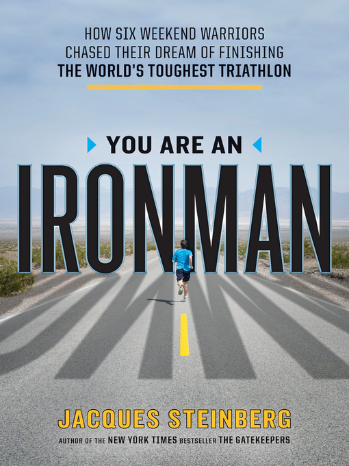 Title details for You Are an Ironman by Jacques Steinberg - Available